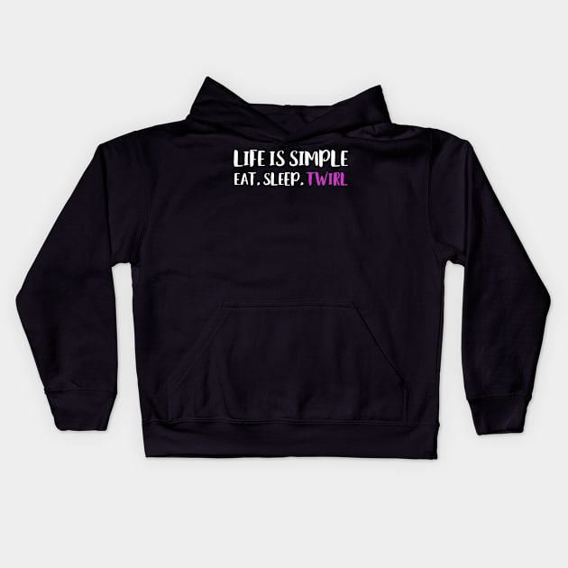 Life is Simple Eat Slep Twirl Baton Twirling Majorette Kids Hoodie by Dr_Squirrel